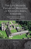 The Late Medieval Cistercian Monastery of Fountains Abbey, Yorkshire