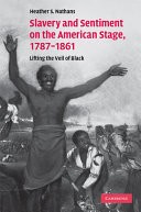 Slavery and Sentiment on the American Stage, 1787-1861