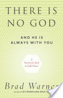 There Is No God and He Is Always with You