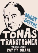 Bright Scythe: Selected Poems by Tomas Transtromer