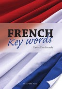 French Key Words: The Basic 2, 000 Word Vocabulary in a Hundred Units Arranged by Frequency, with Comprehensive French and English Indexes