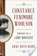 Constance Fenimore Woolson: Portrait of a Lady Novelist
