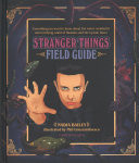 The Stranger Things Field Guide