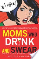Moms Who Drink and Swear