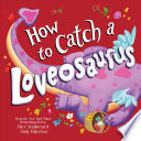 How to Catch a Loveosaurus
