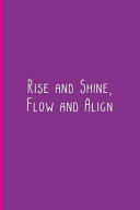 Rise and Shine, Flow and Align