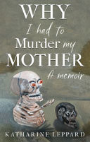 Why I Had to Murder My Mother