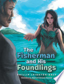 The Fisherman and His Foundlings