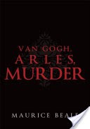 Van Gogh, Arles, Murder