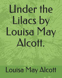 Under the Lilacs by Louisa May Alcott.