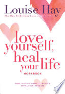 Love Yourself, Heal Your Life Workbook