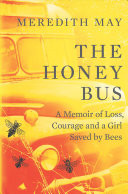 The Honey Bus: a Memoir of a Girl Saved by Bees