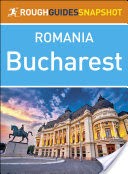 The Rough Guide Snapshot Romania: Bucharest