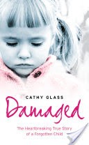 Damaged: The Heartbreaking True Story of a Forgotten Child