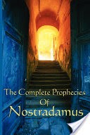 The Complete Prophecies of Nostradamus