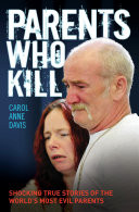 Parents Who Kill - Shocking True Stories of The World's Most Evil Parents