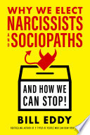 Why We Elect Narcissists and SociopathsAnd How We Can Stop!