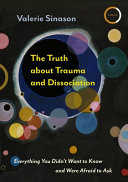 The Truth about Trauma and Dissociation