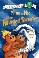 Minnie and Moo and the Haunted Sweater