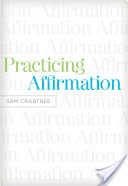 Practicing Affirmation (Foreword by John Piper)