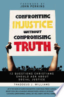 Confronting Injustice without Compromising Truth