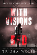With Visions of Red: Broken Bonds, Book Three