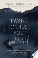 I Want to Trust You, but I Don't