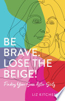 Be Brave. Lose the Beige!