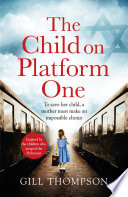 The Child On Platform One: Absolutely heartbreaking World War 2 historical fiction