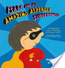 Isaac and His Amazing Asperger Superpowers!