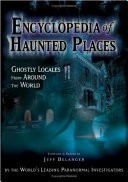 Encyclopedia of Haunted Places: Ghostly Locales from Around the World