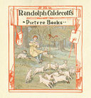 Randolph Caldecott's Picture Books