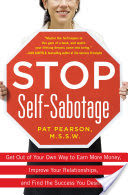 Stop Self-Sabotage: Get Out of Your Own Way to Earn More Money, Improve Your Relationships, and Find the Success You Deserve