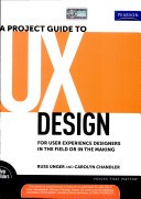 A Project Guide To Ux Design: For User Experience Designers In The Field Or In The Making
