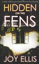 HIDDEN ON THE FENS a Totally Addictive Crime Thriller Filled with Stunning Twists