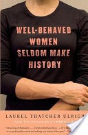 Well-Behaved Women Seldom Make History