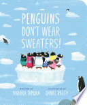 Penguins Don't Wear Sweaters!