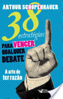 38 estratgias para vencer qualquer debate: A arte de ter razo