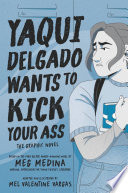 Yaqui Delgado Wants to Kick Your Ass: The Graphic Novel