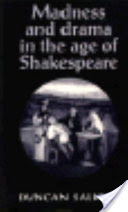 Madness and Drama in the Age of Shakespeare