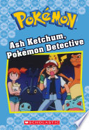Ash Ketchum, Pokmon Detective (Pokmon Classic Chapter Book #10)