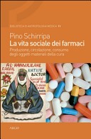 La vita sociale dei farmaci. Produzione, circolazione, consumo degli oggetti materiali della cura