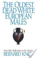 The Oldest Dead White European Males and Other Reflections on the Classics