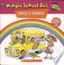 The Magic School Bus Makes a Rainbow