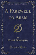 A Farewell to Arms (Classic Reprint)