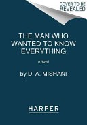 The Man Who Wanted to Know Everything