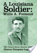 A Louisiana Soldier: Willis A. Fontenot: 86th Chemical Mortar Battalion, WWII