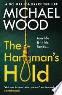 The Hangmans Hold (DCI Matilda Darke Thriller, Book 4)