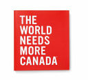 The World Needs More Canada Special Edition