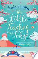 The Little Teashop in Tokyo (Romantic Escapes, Book 6)